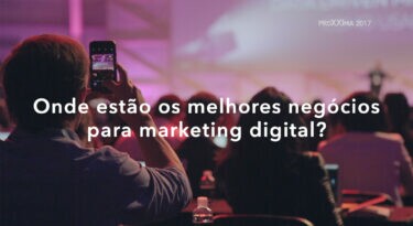 Onde estão os melhores negócios para marketing digital?