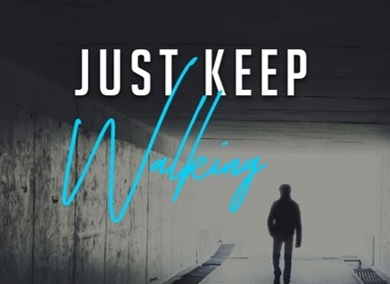 JUST KEEP WALKING