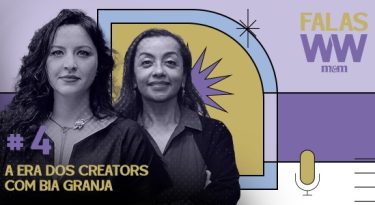 Podcast Falas W2W: Bia Granja reflete sobre creators