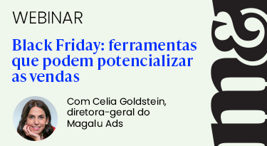 Black Friday: ferramentas que podem potencializar vendas segundo o Magalu Ads