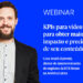 KPIs para vídeo para obter maior impacto e precisão de seu conteúdo