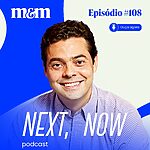 Next, Now #108: a expansão das in-houses