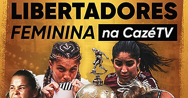 CazéTV exibirá jogos da  Libertadores feminina