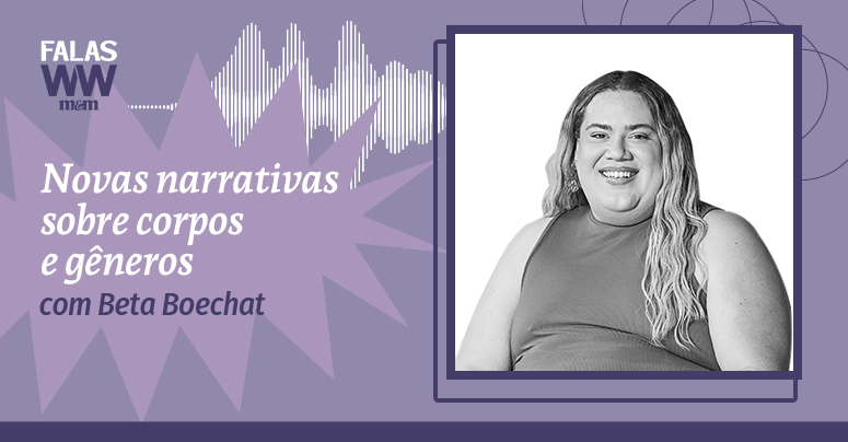 Episódio do Falas Women to Watch com Beta Boechat