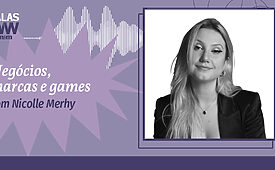 Nicolle Merhy: “Os games viraram mainstream”