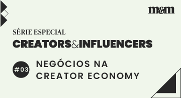 Creators & Influencers: negócios na creator economy