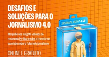 Jornalismo na era 4.0: desafios e saídas