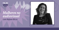 Rejane Bicca: inclusão feminina e futuro do audiovisual