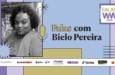 Videocast Falas Women to Watch estreia com Bielo Pereira