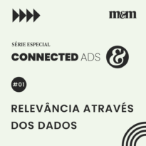 Série Connected Ads #1 | Relevância através dos dados