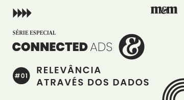 Série Connected Ads #1 | Relevância através dos dados