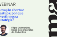 Inovação aberta e startups: por que investir nessa estratégia?